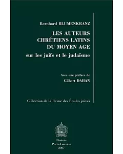 Les Auteurs Chretiens Latins Du Moyen Age: Sur Les Juifs Et Le Judaisme