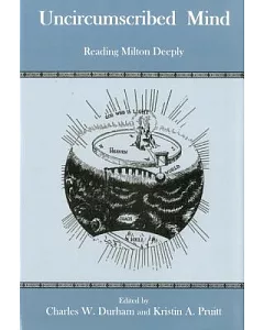 Uncircumscribed Mind: Reading Milton Deeply