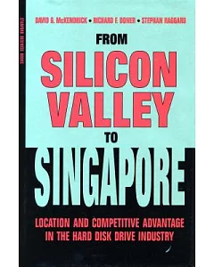 From Silicon Valley to Singapore: Location and Competitive Advantage in the Hard Disk Drive Industry