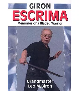 Giron Escrima: Memories of a Bladed Warrior