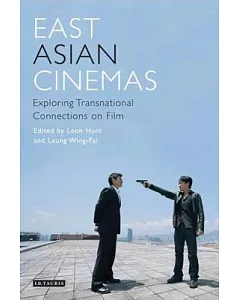East Asian Cinemas: Exploring Transnational Connections on Film