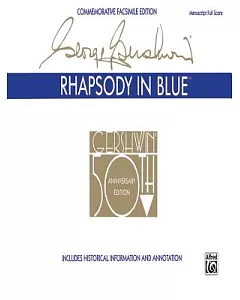 Rhapsody in Blue: commemorative Facsimile Edition, Manuscrapt Full Score