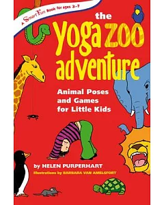 The Yoga Zoo Adventure: Animal Poses and Games for Little Kids