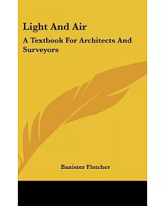 Light and Air: A Textbook for Architects and Surveyors