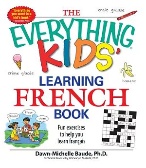 The Everything Kids’ Learning French Book: Fun Exercises to Help You Learn Francais
