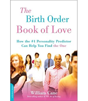 Birth Order Book of Love: How the #1 Personality Predictor Can Help You Find 