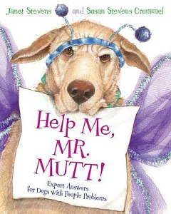 Help Me, Mr. Mutt!: Expert Answers for Dogs With People Problems
