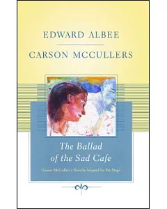 The Ballad of the Sad Cafe: Carson Mccullers’ Novella Adapted for the Stage