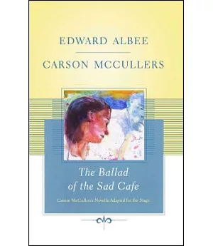 The Ballad of the Sad Cafe: Carson Mccullers’ Novella Adapted for the Stage