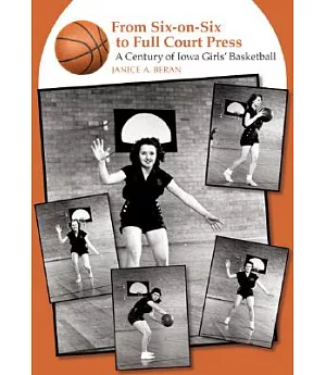 From Six-on-Six to Full Court Press: A Century of Iowa Girls’ Basketball