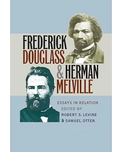 Frederick Douglass & Herman Melville: Essays in Relation