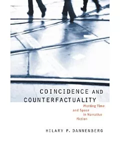 Coincidence and Counterfactuality: Plotting Time and Space in Narrative Fiction