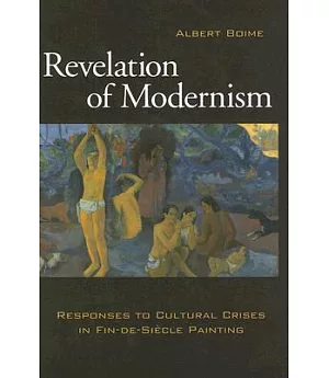 Revelation of Modernism: Responses to Cultural Crises in Fin-de-Siecle Painting