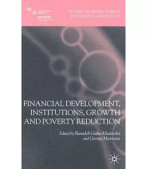 Financial Development, Institutions, Growth and Poverty Reduction