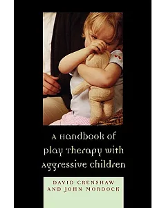 Handbook of Play Therapy with Aggressive Children