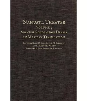 Nahuatl Theater: Spanish Golden Age Drama in Mexican Translation