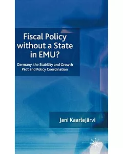 Fiscal Policy Without a State in EMU?: Germany, the Stability and Growth Pact and Policy Coordination
