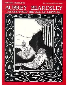 Aubrey Beardsley Designs from the Age of Chivalry