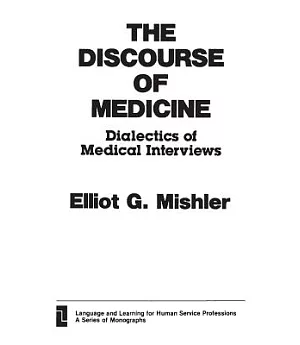 The Discourse of Medicine: Dialectics of Medical Interviews
