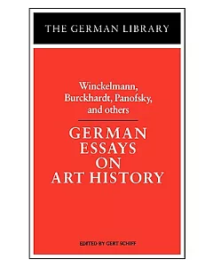 German Essays on Art History: Winckelmann, Burckhardt, Panofsky
