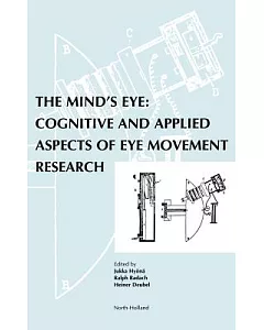The Mind’s Eye: Cognitive and Applied Aspects of Eye Movement Research