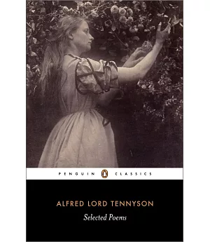 Alfred Lord Tennyson: Selected Poems