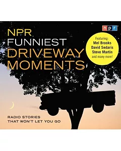NPR Funniest Driveway Moments: Radio Stories That Won’t Let You Go