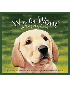 W Is for Woof: A Dog Alphabet