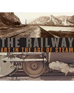 The Railway: Art in the Age of Steam