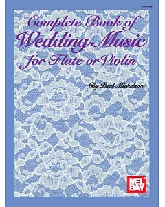 Mel Bay Presents Complete Book of Wedding Music for Flute or Violin