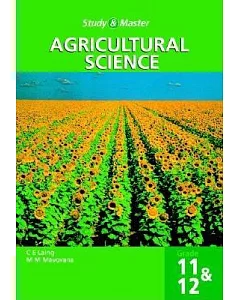 Study And Master Agricultural Science: Grade 11 & 12