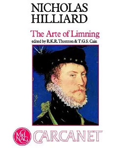 A Treatise Concerning the Arte of Limning: A More Compendious Discourse Concerning Ye Art of Liming