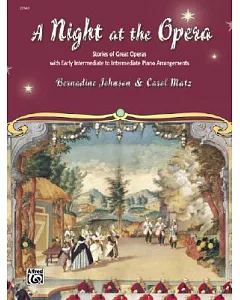 A Night at the Opera: Stories of Great Operas With Early Intermediate to Intermediate Piano Arrangements