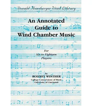An Annotated Guide to Wind Chamber Music: For Six to Eighteen Players