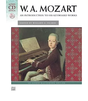 W. A. Mozart: An Introduction to His Keyboard Works: an Alfred Masterwork Edition