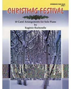 Christmas Festival: 10 Carol Arrangements for Solo Piano: Intermediate Piano Solos, Level 4