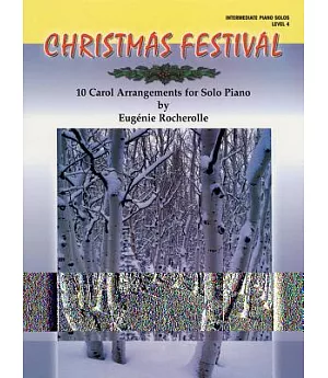 Christmas Festival: 10 Carol Arrangements for Solo Piano: Intermediate Piano Solos, Level 4