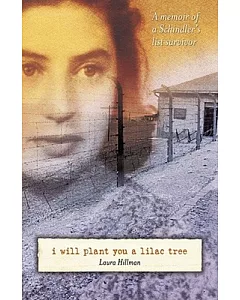 I Will Plant You a Lilac Tree: A Memoir of a Schindler’s List Survivor