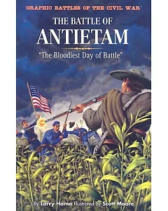 The Battle of Antietam: The Bloodiest Day of Battle