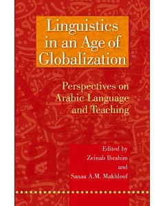 Linguistics in an Age of Globalization: Perspectives on Arabic Language and Teaching