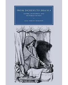 From Dickens to Dracula: Gothic, Economics, and Victorian Fiction