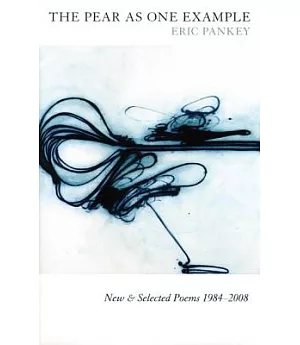 The Pear As One Example: New & Selected Poems 1984-2008