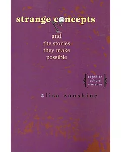 Strange Concepts and the Stories They Make Possible: Cognition, Culture, Narrative