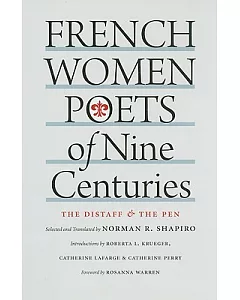 French Women Poets of Nine Centuries: The Distaff and the Pen