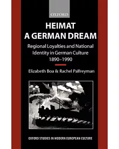 Heimat: A German Dream : Reginal Loyalties and National Identity in German Culture 1890-1990