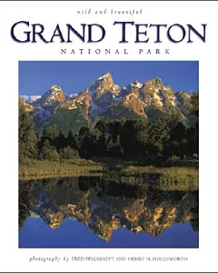 Grand Teton National Park: Wild & Beautiful