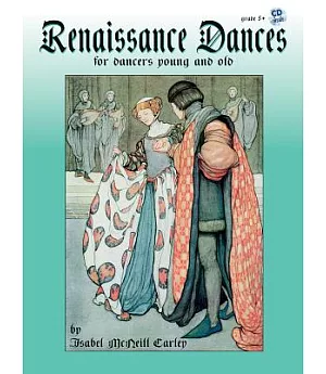 Renaissance Dances: For Dancers Young and Old, with Accompaniments for Piano, Recorder and Percussion, Grade 5+