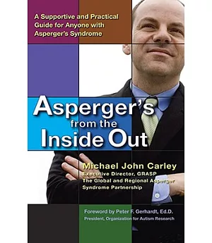 Asperger’s from the Inside Out: A Supportive and Practical Guide for Anyone With Asperger’s Syndrome