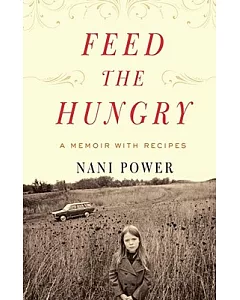 Feed the Hungry: A Memoir With Recipes