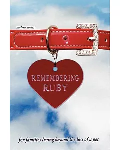 Remembering Ruby: For Families Living Beyond the Loss of a Pet